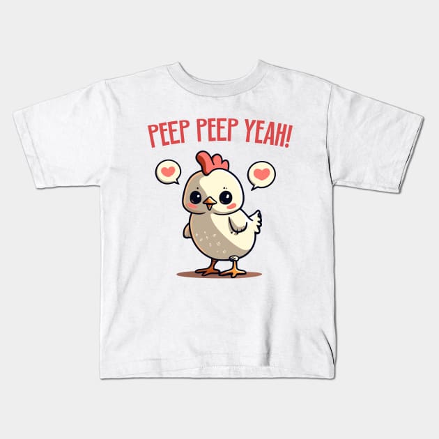 cute baby chicken - peep peep yeah Kids T-Shirt by Kingrocker Clothing